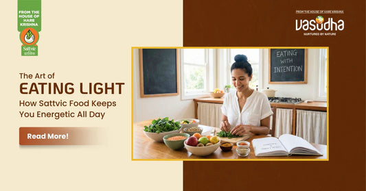 The Art of Eating Light — How Sattvic Food Keeps You Energetic All Day