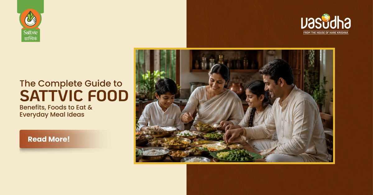 The Complete Guide to Sattvic Food: Benefits, Foods to Eat & Everyday Meal Ideas